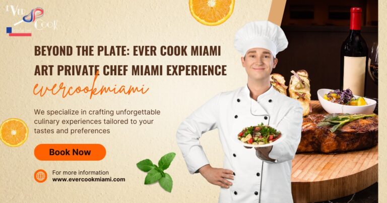 Beyond the Plate: Ever Cook Miami art private chef miami experience