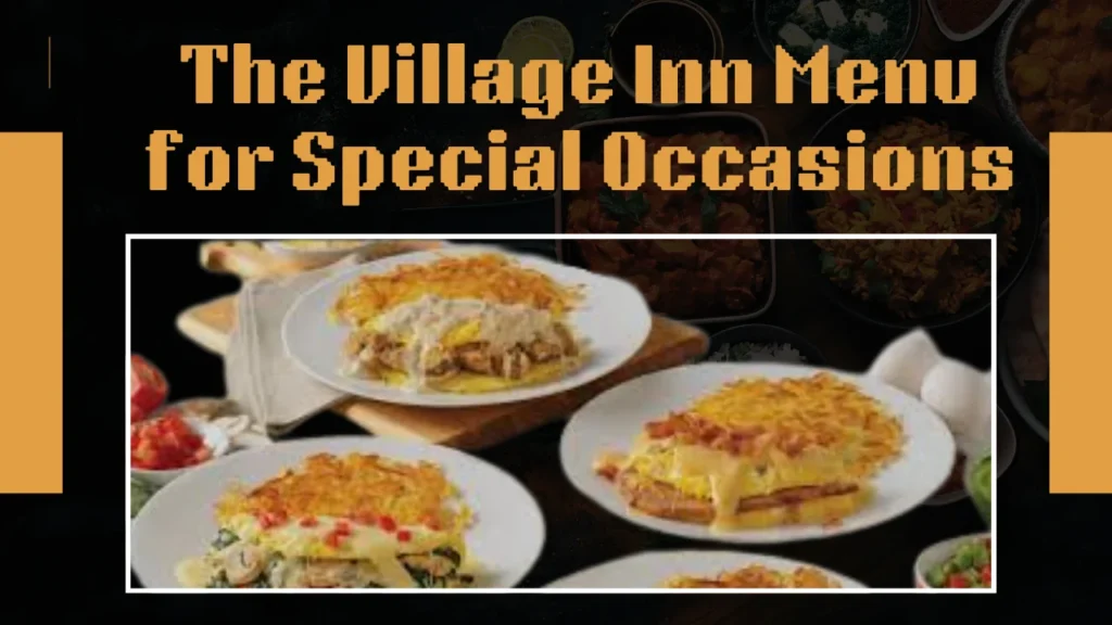 The Village Inn Menu for Special Occasions